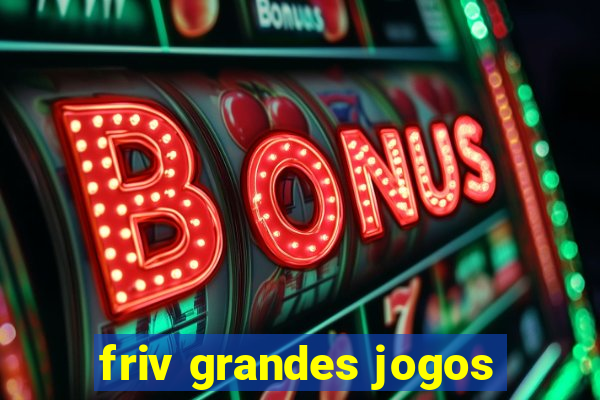 friv grandes jogos